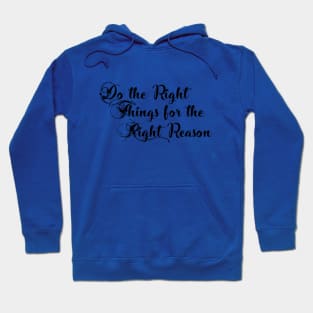 Do The Right Thing to the Right Reason Hoodie